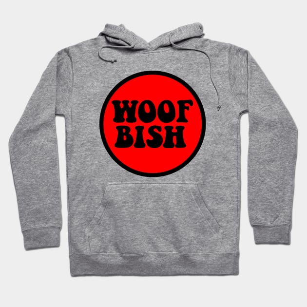 Woof bish 2 Hoodie by doodlesbydani